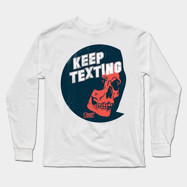 Keep Texting Long Sleeve T-Shirt by Toby Wilkinson